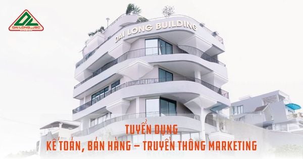 Công ty Cổ Phần Sản Xuất và Thương Mại Đại Long tuyển dụng