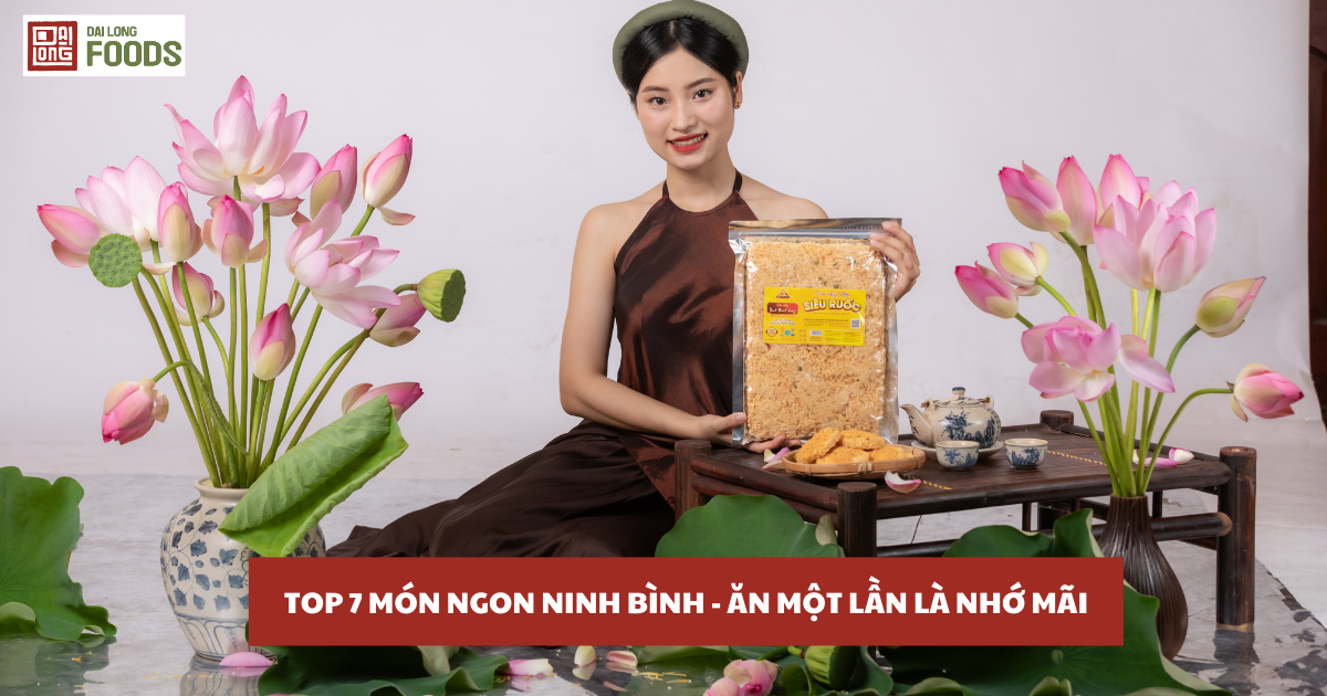 Top 7 món ngon Ninh Bình ăn một lần là nhớ cả đời