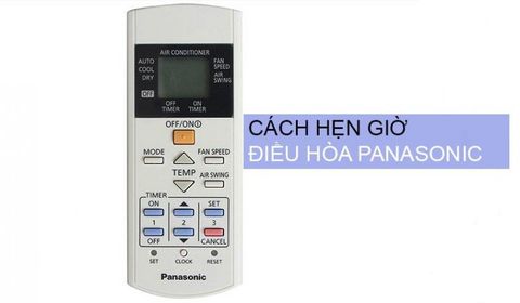 Cách hẹn giờ điều hòa Panasonic chi tiết đơn giản tiện lợi