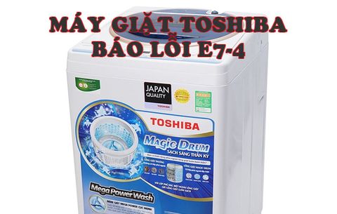 Máy giặt Toshiba báo lỗi E74: Nguyên nhân và cách khắc phục