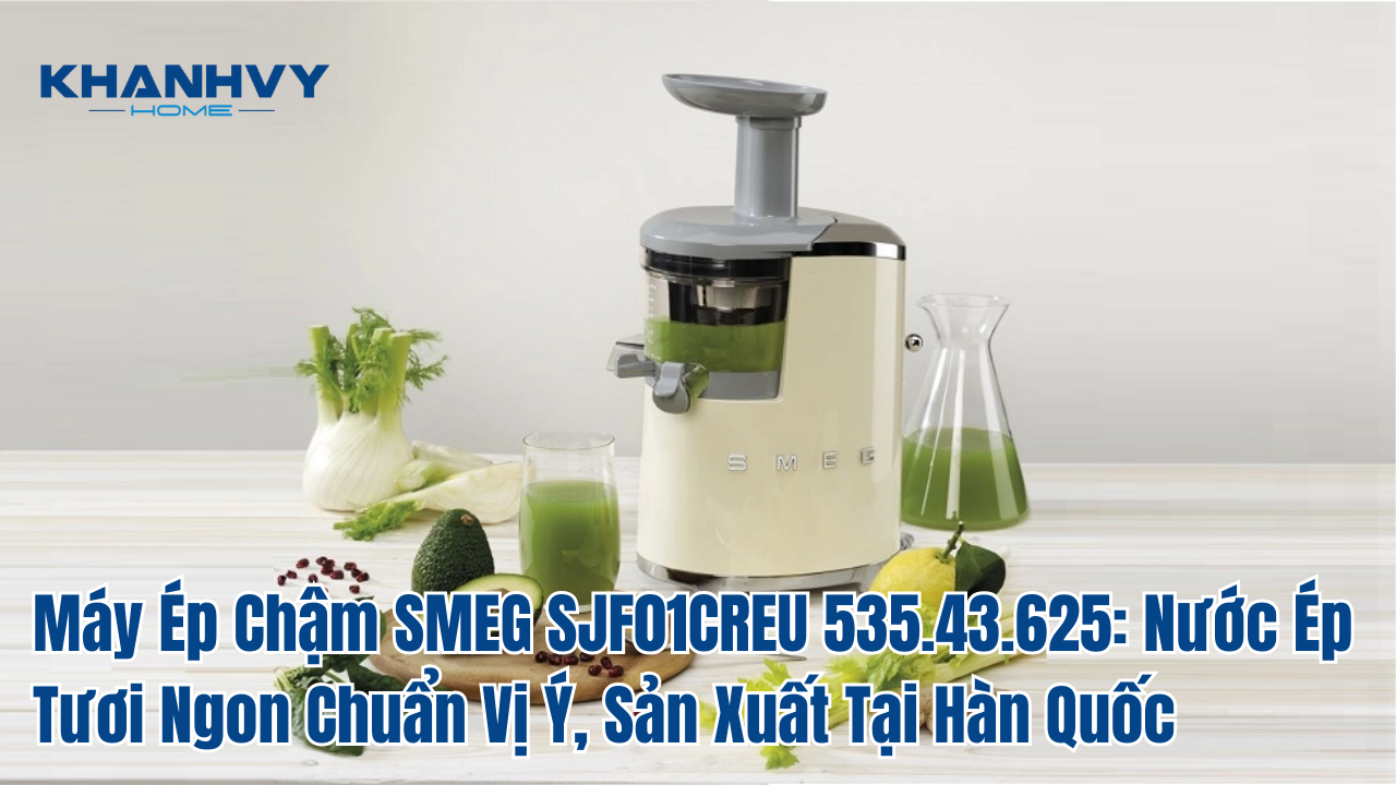 Máy ép chậm Smeg sjf01creu 535.43.625: nước ép tươi ngon chuẩn vị Ý, sản xuất tại Hàn Quốc