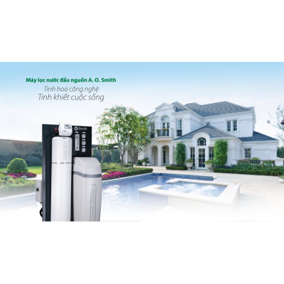 Hệ thống lọc nước đầu nguồn cao cấp AO Smith - giải pháp nước sạch hiệu quả cho gia đình bạn