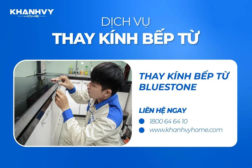 Thay Mới Kính Bếp Từ Bluestone Tận Nhà An toàn Và Nhanh Chóng