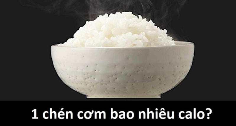 1 chén cơm bao nhiêu calo? Ăn cơm có béo không?