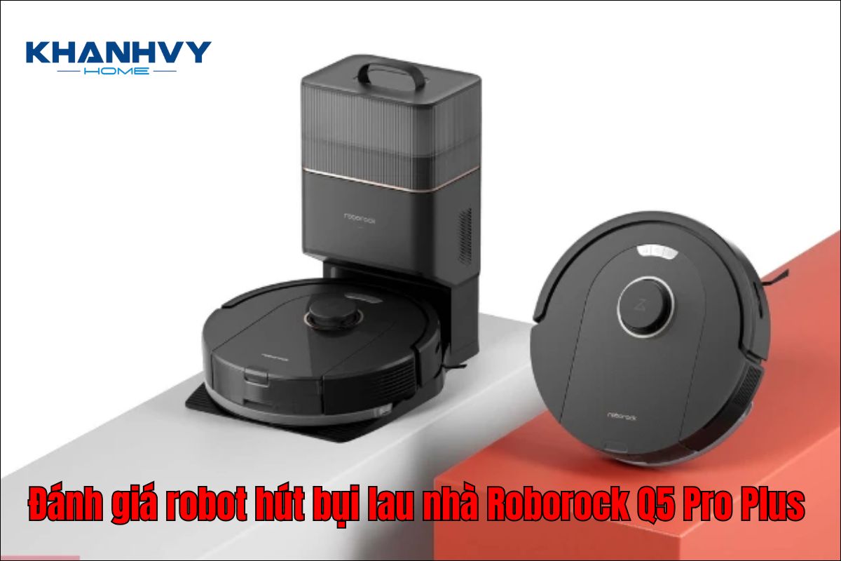 Đánh giá robot hút bụi lau nhà Roborock Q5 Pro Plus