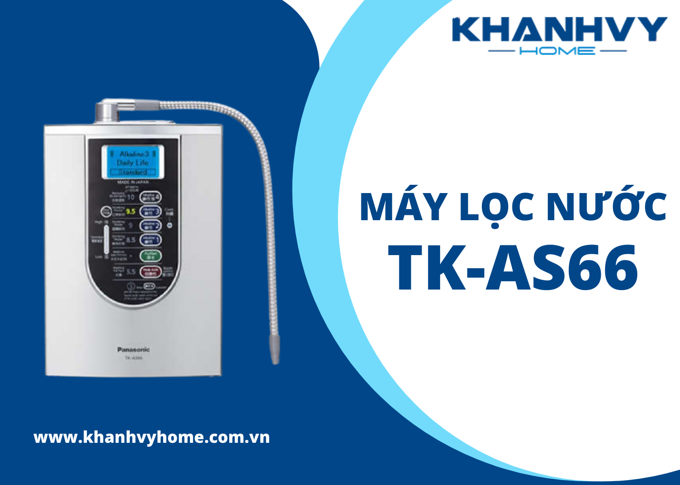 Tư vấn đại lý mua máy điện giải ion kiềm Panasonic TK-AS66 từ chuyên gia