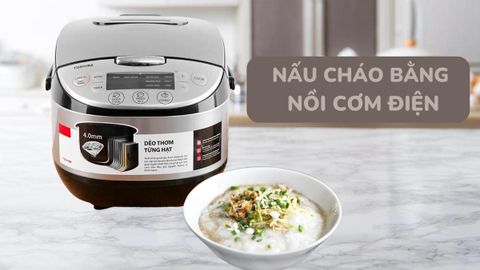 Hướng dẫn cách nấu cháo bằng nồi cơm điện không bị trào