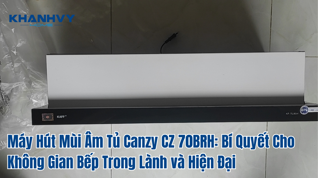 Máy hút mùi âm tủ Canzy cz 70brh: bí quyết cho không gian bếp trong lành và hiện đại
