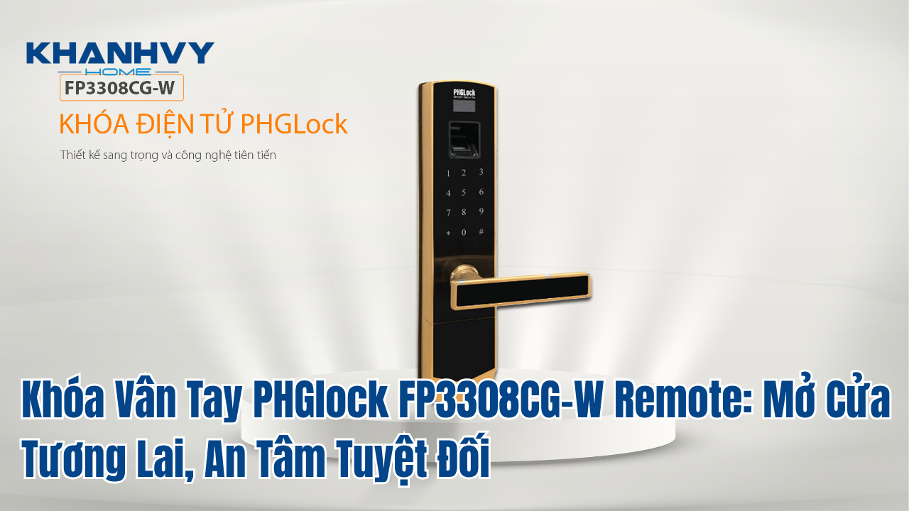 Khóa Vân Tay PHGlock FP3308CG-W Remote: Mở Cửa Tương Lai, An Tâm Tuyệt Đối