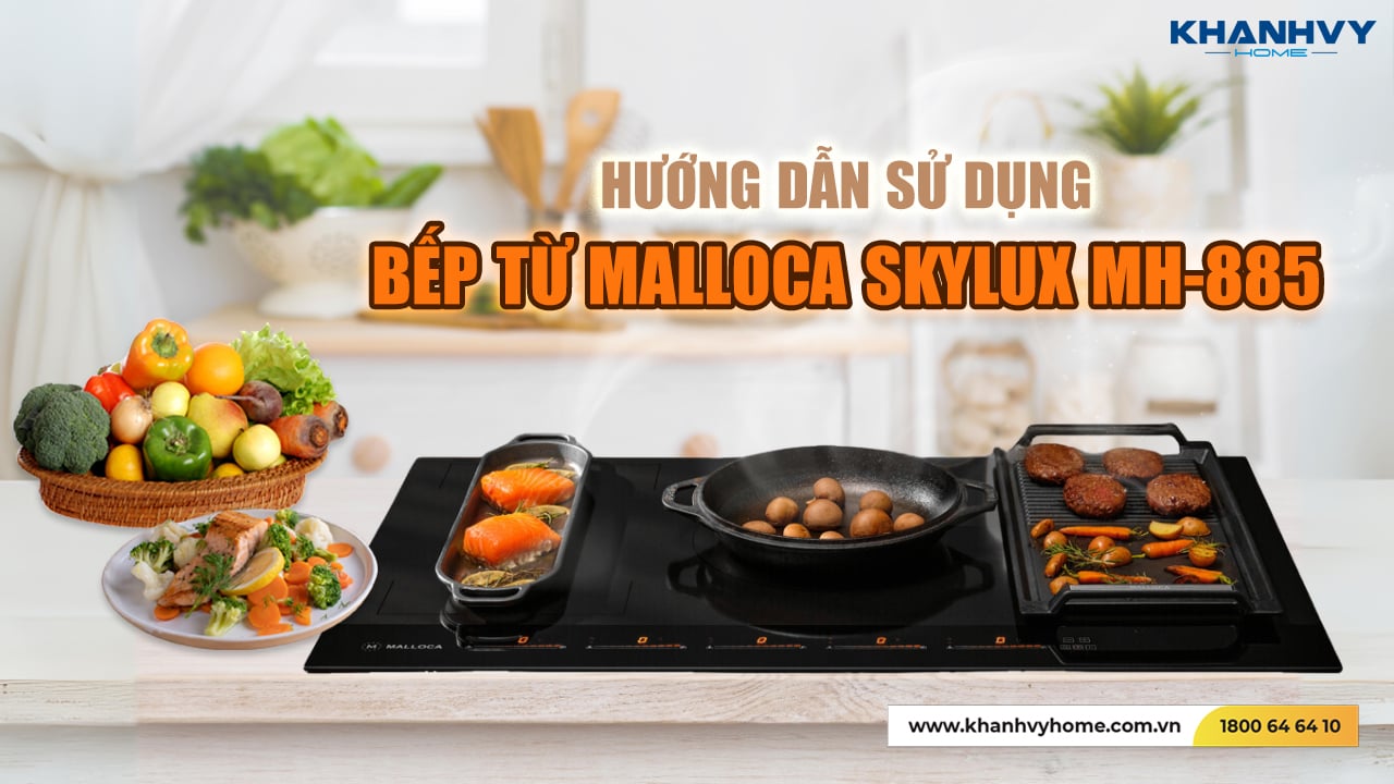 Hướng Dẫn Sử Dụng Bếp Từ Malloca Skylux MH-885 Chi Tiết