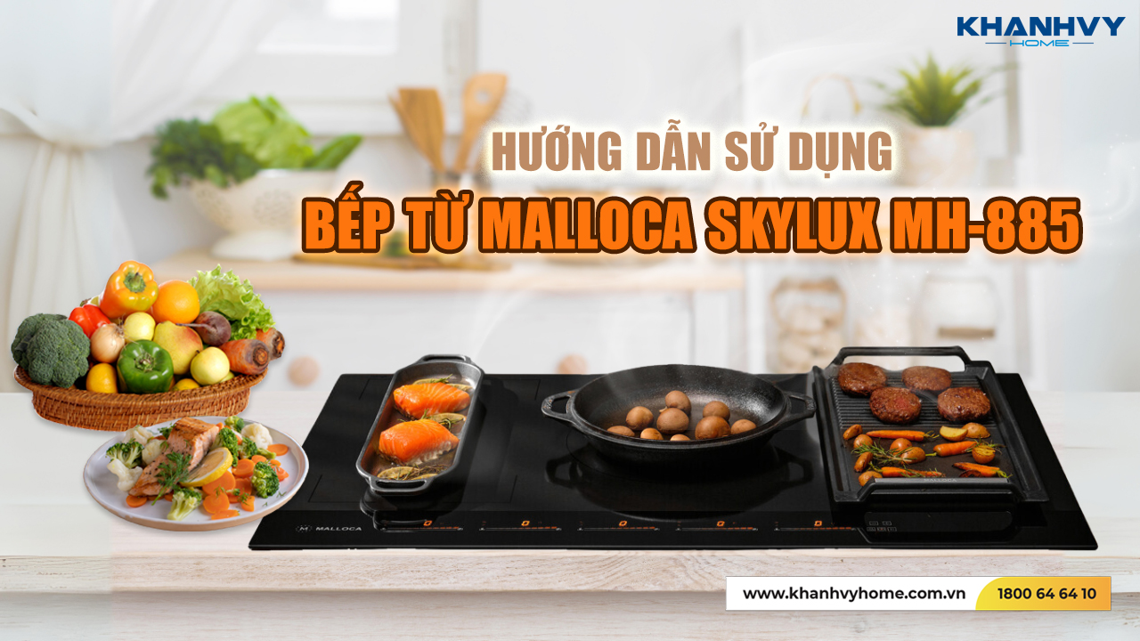 Hướng Dẫn Sử Dụng Bếp Từ Malloca Skylux MH-885 Chi Tiết