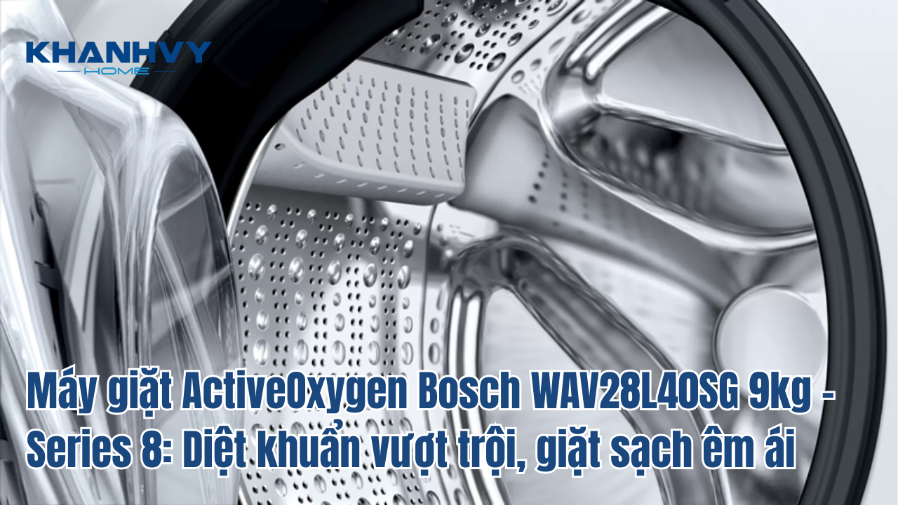 Máy giặt ActiveOxygen Bosch WAV28L40SG 9kg - Series 8: Diệt khuẩn vượt trội, giặt sạch êm ái