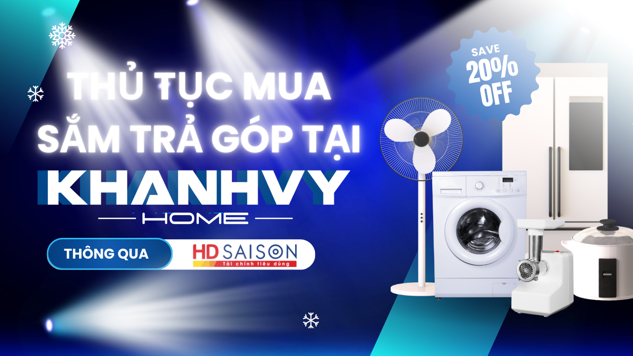Hướng dẫn chi tiết cách mua hàng trả góp tại Khánh Vy Home qua HD SAISON