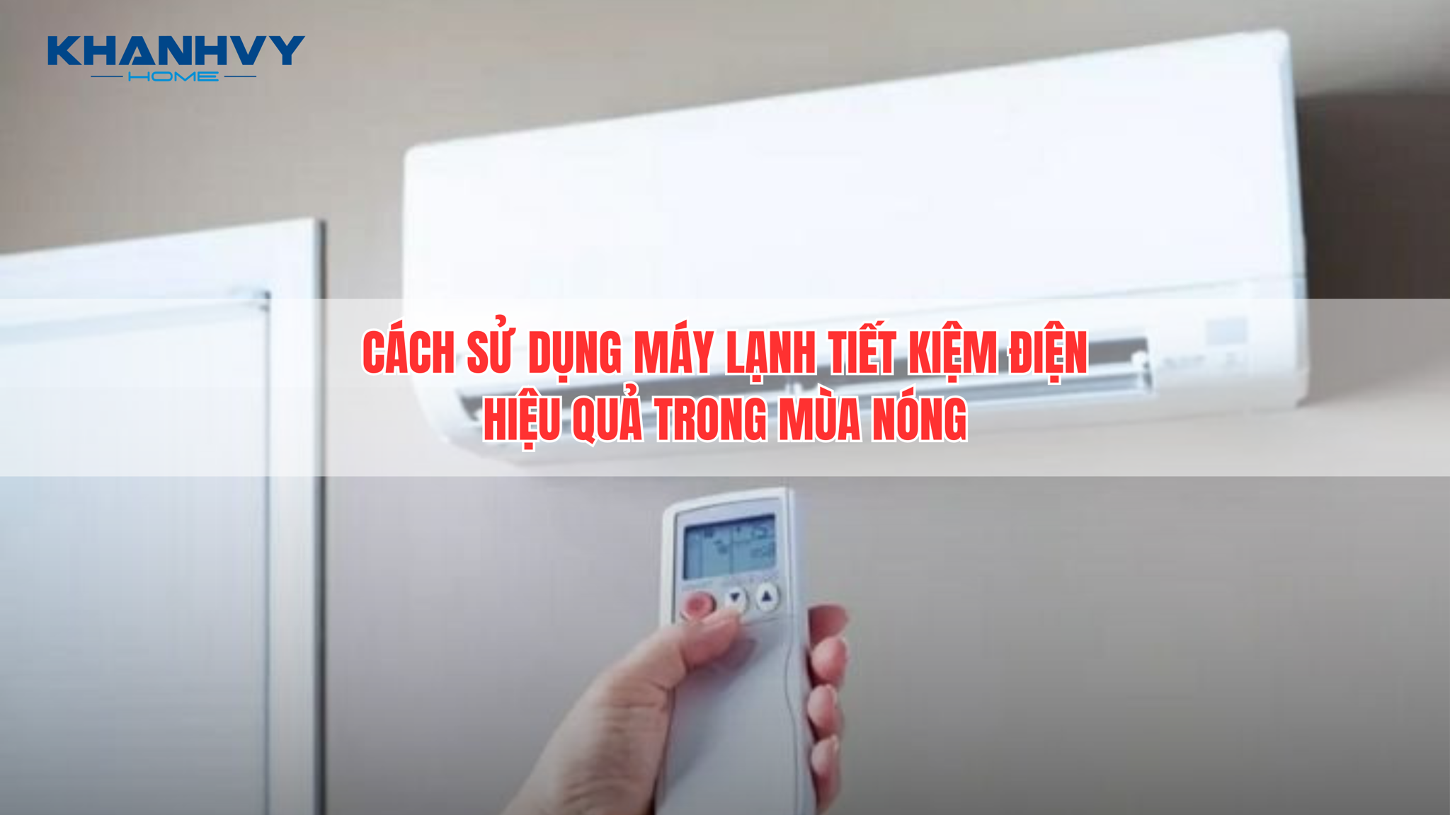 Cách sử dụng máy lạnh tiết kiệm điện hiệu quả trong mùa nóng