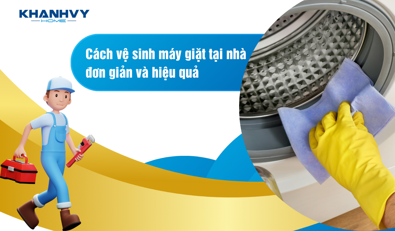 Cách vệ sinh máy giặt tại nhà đơn giản và hiệu quả