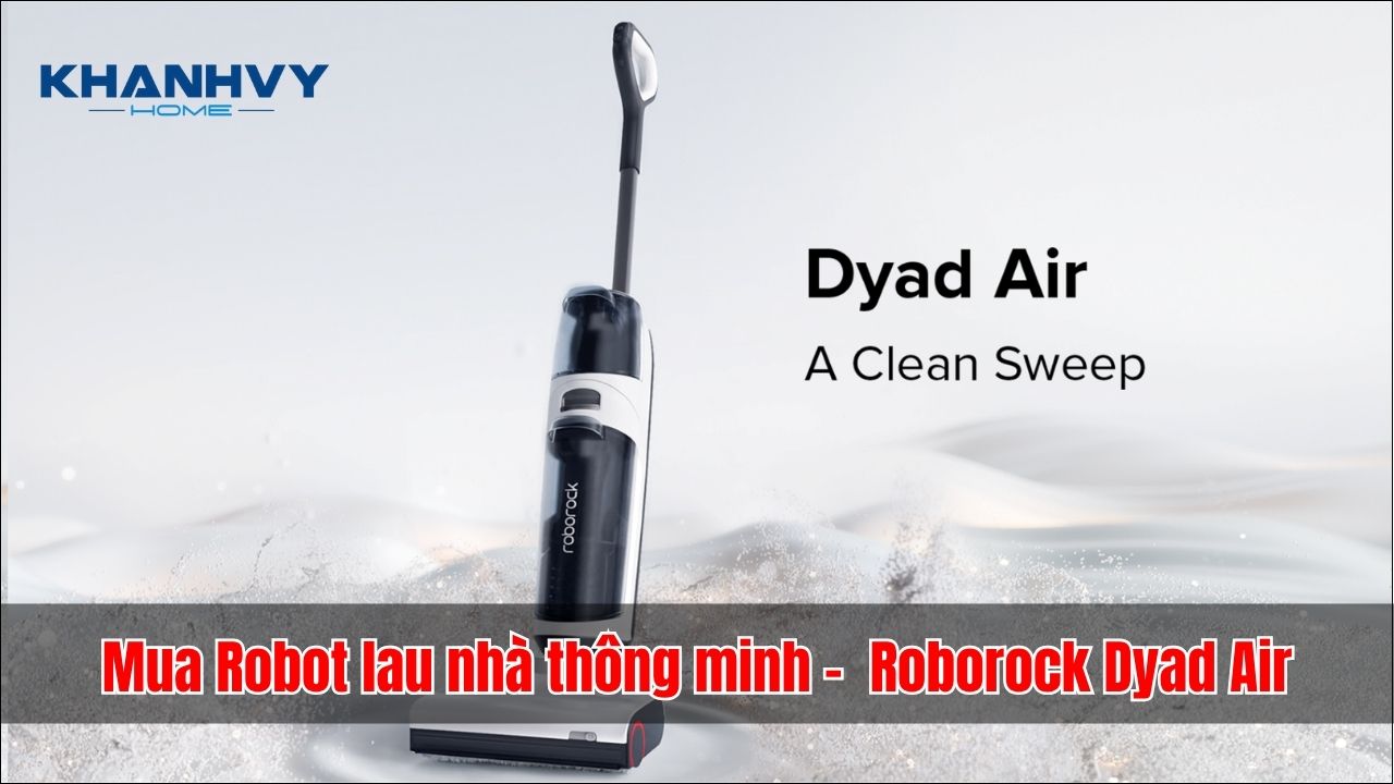 Mua Robot lau nhà thông minh - Review Roborock Dyad Air