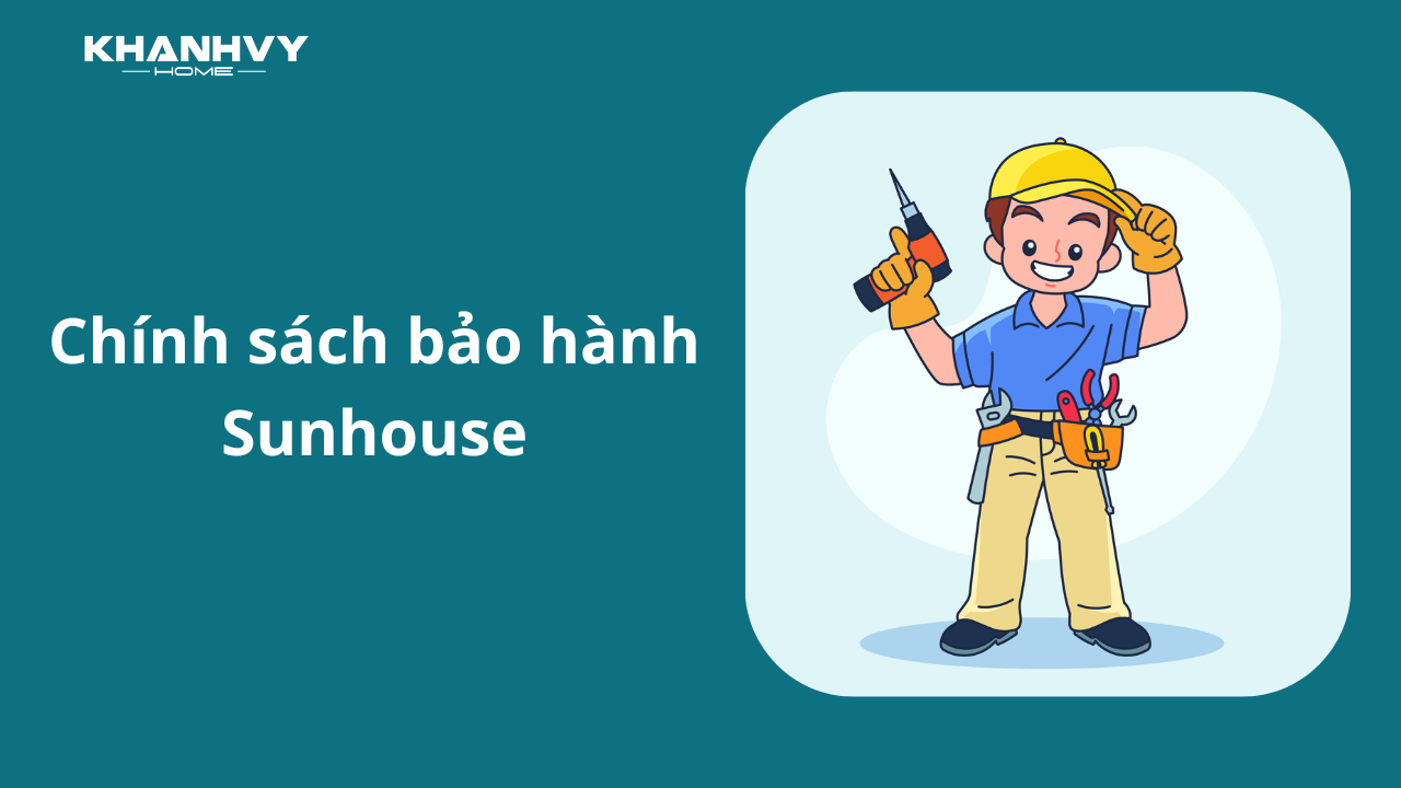 Chính sách bảo hành Sunhouse
