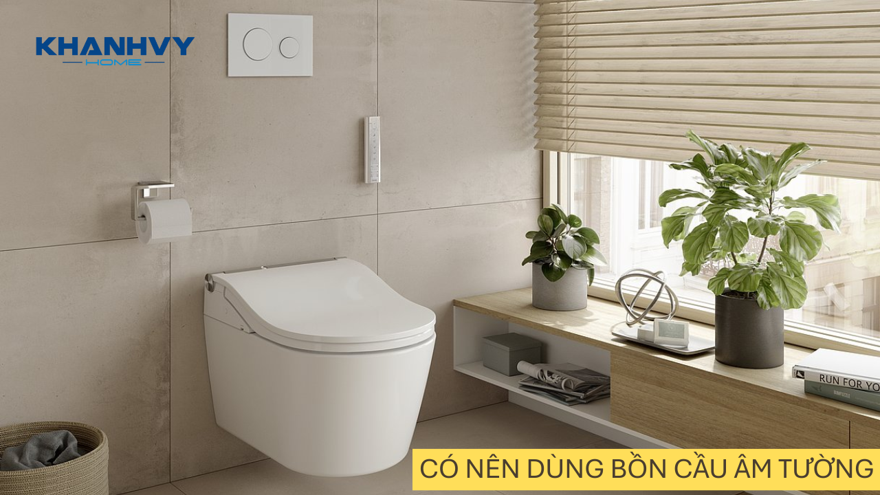 Có nên dùng bồn cầu âm tường không? Ưu nhược điểm là gì?
