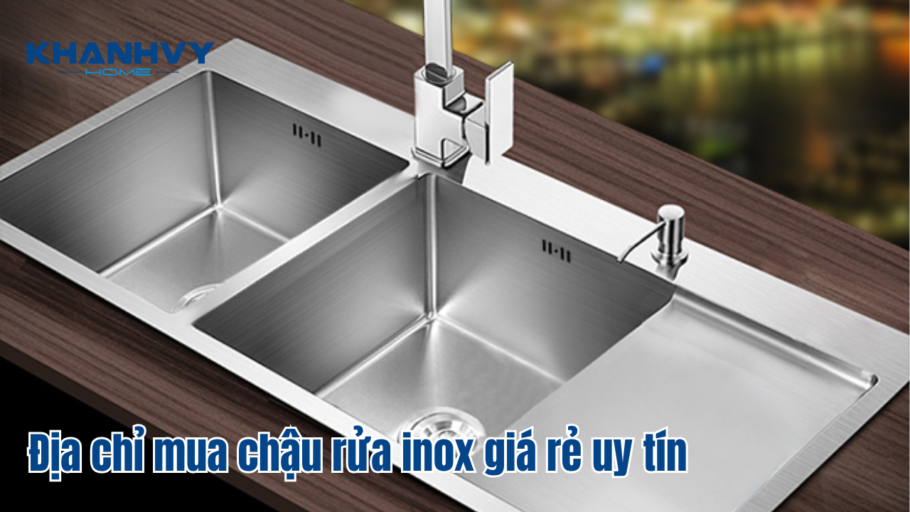 Địa chỉ mua chậu rửa inox giá rẻ uy tín