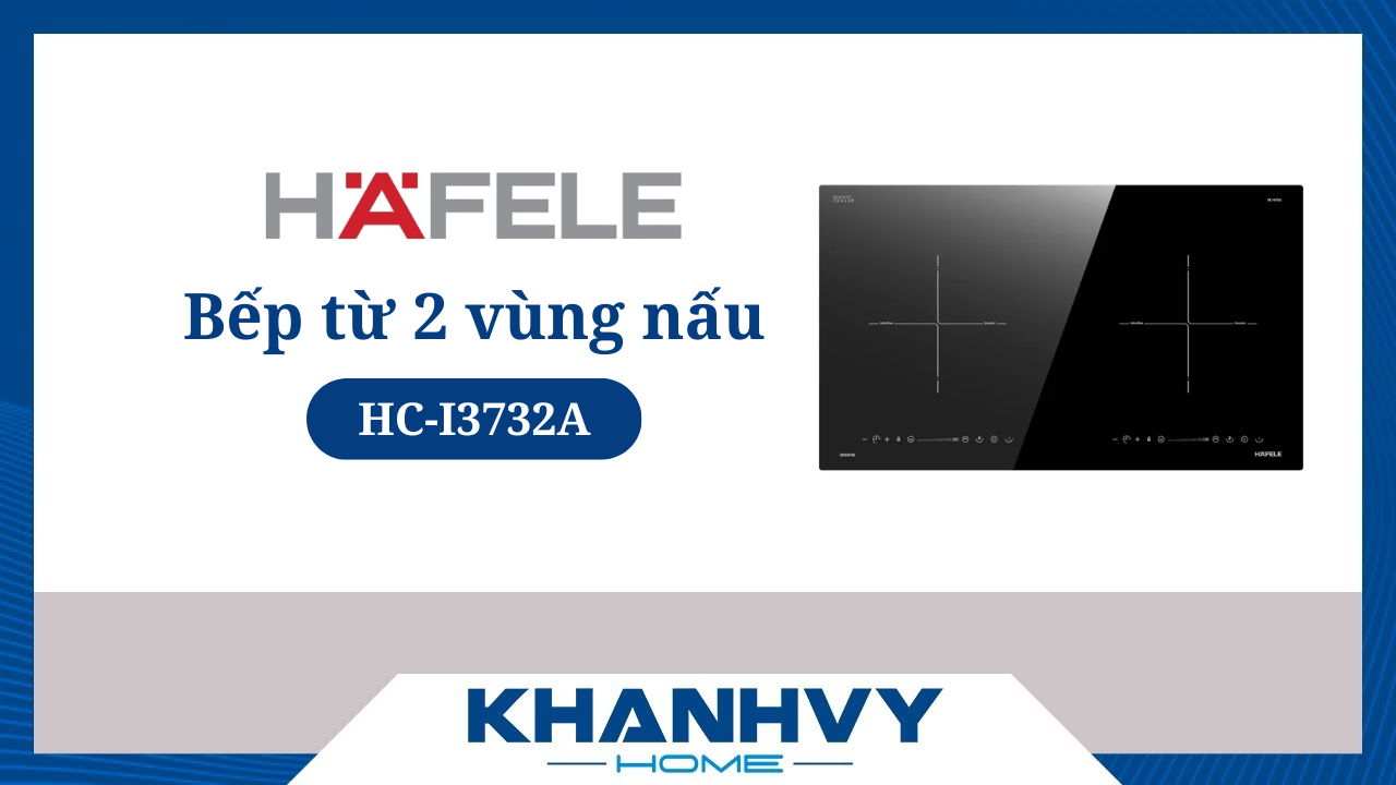 Bếp từ Hafele HC-I3732A 536.61.736 CÓ ĐÁNG MUA? [Đánh giá, so sánh chi tiết]