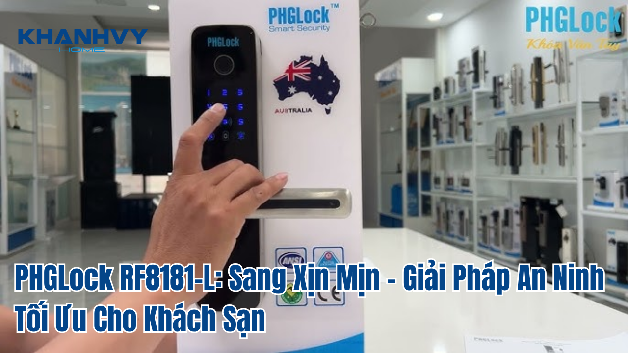 PHGLock RF8181-L: Sang Xịn Mịn – Giải Pháp An Ninh Tối Ưu Cho Khách Sạn