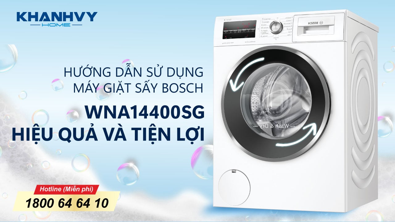 Hướng Dẫn Sử Dụng Máy Giặt Sấy Bosch WNA14400SG - Hiệu Quả và Tiện Lợi | Khánh Vy Home