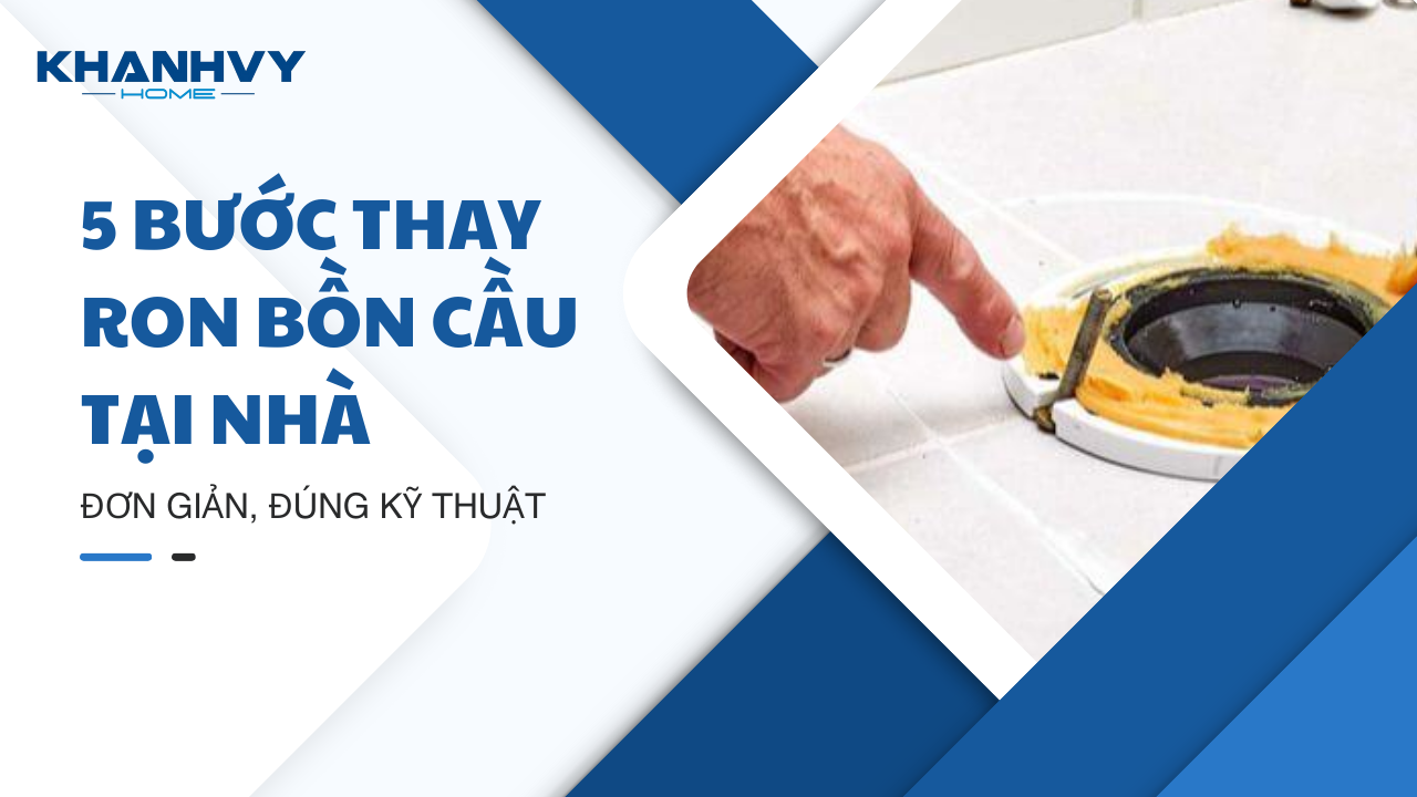 5 bước thay ron bồn cầu tại nhà đơn giản, đúng kỹ thuật