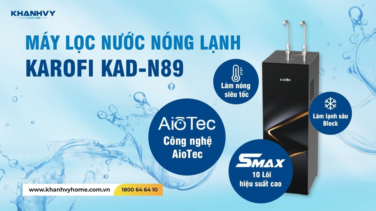 Làm thế nào để sử dụng Máy Lọc Nước Nóng Lạnh Karofi KAD-N89 một cách tối ưu nhất?