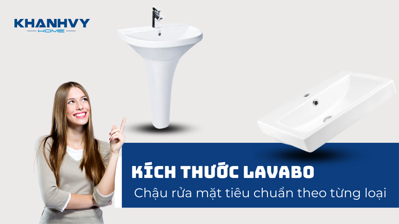 Kích thước lavabo, chậu rửa mặt tiêu chuẩn theo từng loại