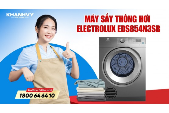 Hướng Dẫn Sử Dụng Máy Sấy Electrolux EDS854N3SB Đúng Cách Tại Khánh Vy Home