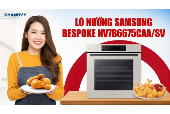 Hướng Dẫn Sử Dụng Lò Nướng Âm Samsung Bespoke NV7B6675CAA/SV: Tận Dụng Tối Đa Tính Năng Hiện Đại