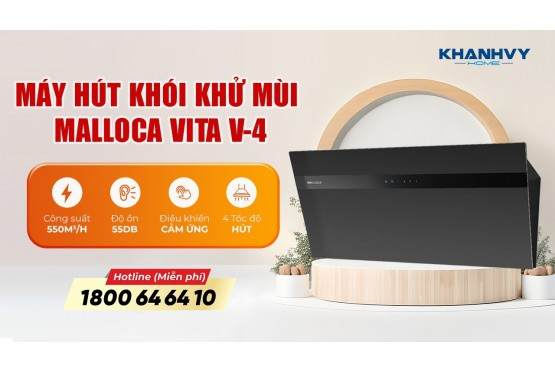 Hướng Dẫn Sử Dụng Máy Hút Mùi Malloca VITA V-4: Tối Ưu Hiệu Suất Và Bảo Dưỡng Đúng Cách