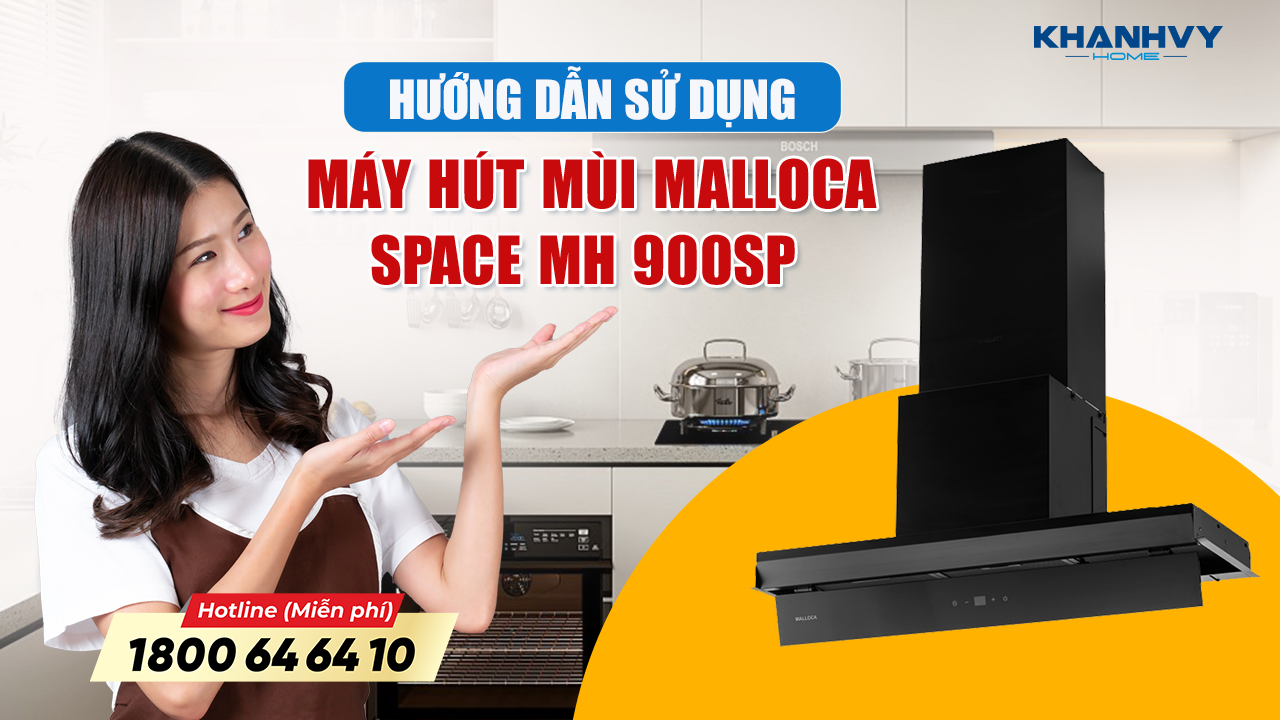 Bí quyết sử dụng hiệu quả máy hút khói khử mùi âm tủ Malloca Space MH 900