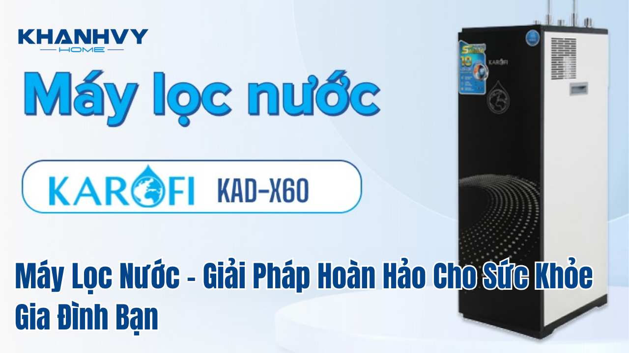 Máy Lọc Nước – Giải Pháp Hoàn Hảo Cho Sức Khỏe Gia Đình Bạn