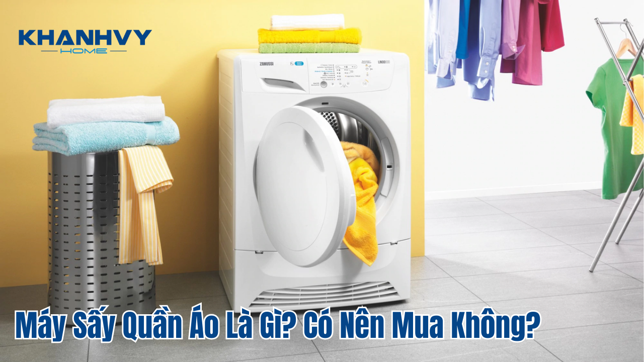 Máy sấy quần áo là gì? Có nên mua không?