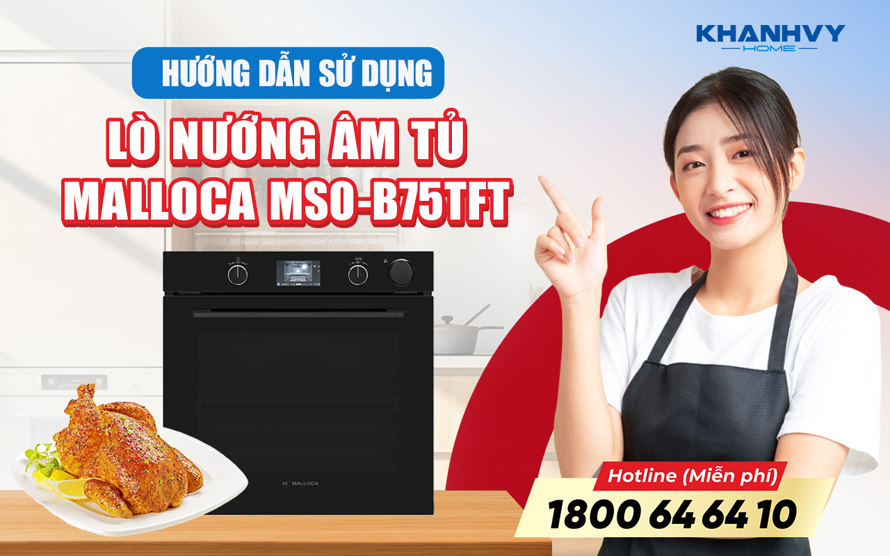 Hướng Dẫn Sử Dụng Lò Nướng Malloca MSO-B75TFT: Khơi Nguồn Cảm Hứng Nấu Nướng
