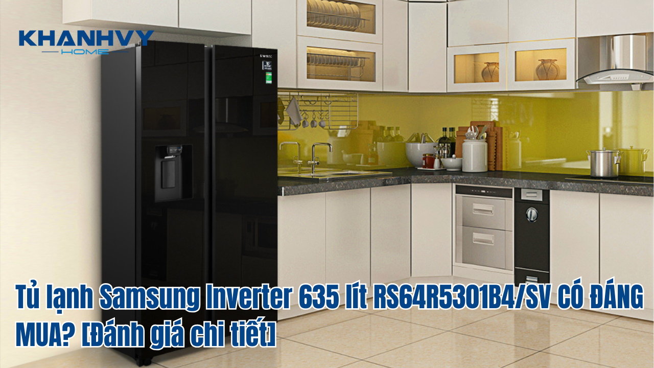 Tủ lạnh Samsung Inverter 635 lít RS64R5301B4/SV CÓ ĐÁNG MUA? [Đánh giá chi tiết]