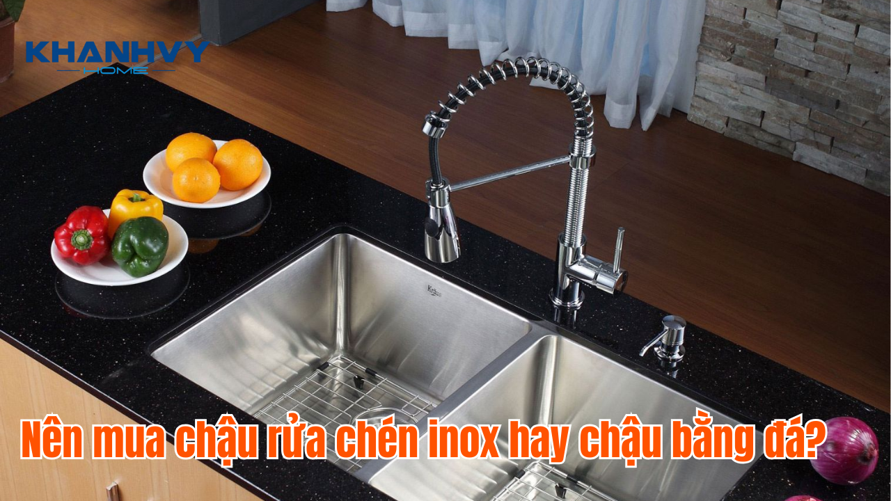 Nên mua chậu rửa chén inox hay chậu bằng đá?