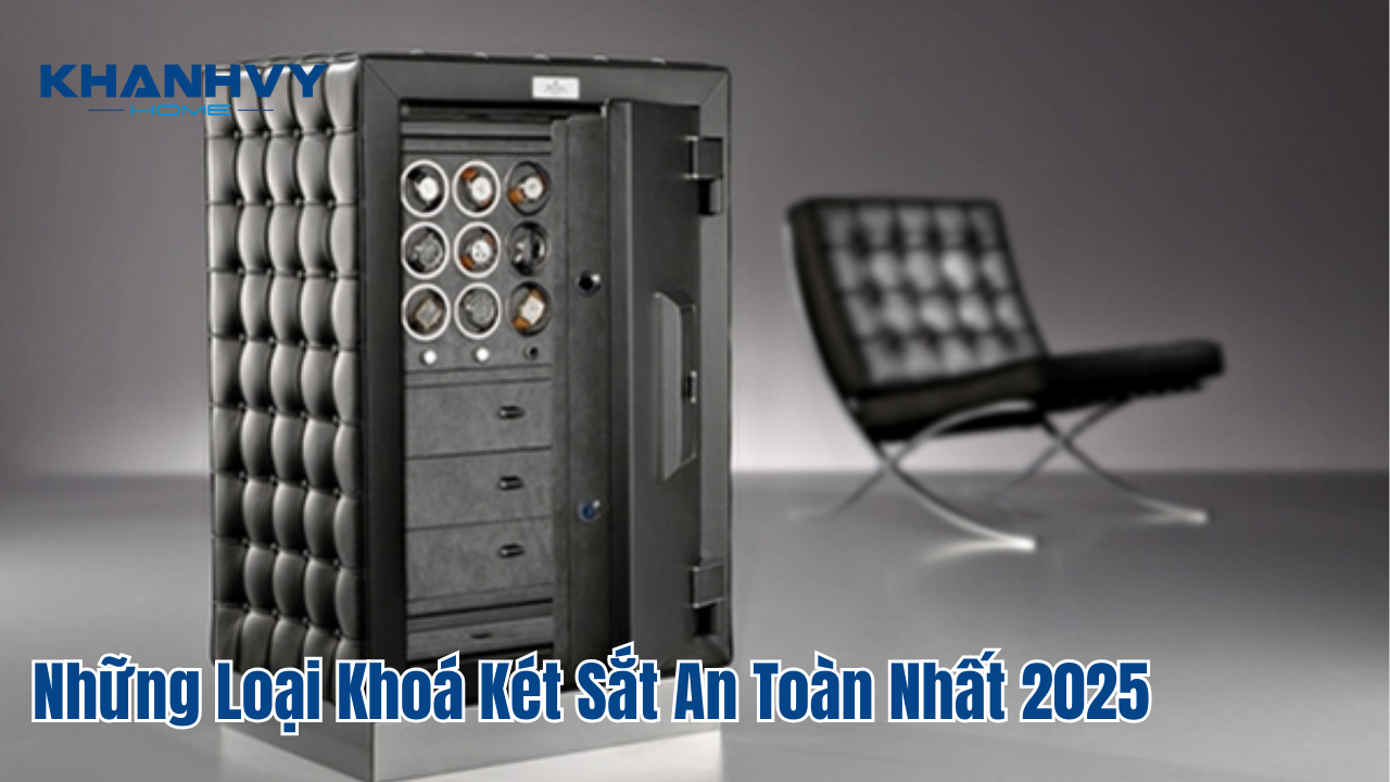 Những Loại Khoá Két Sắt An Toàn Nhất 2025