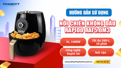 Hướng dẫn sử dụng Nồi chiên Rapido RAF5.0M3: Bí quyết nấu ăn hiện đại - thông minh