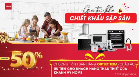 Khánh Vy Home đồng hành cũng TEKA xả hàng thanh lý cuối năm giá cực sốc lên đến 50% tại tất cả Showroom