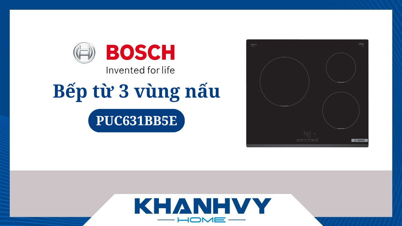 Bếp từ Bosch PUC631BB5E 3 vùng nấu CÓ ĐÁNG MUA? [Đánh giá chi tiết]