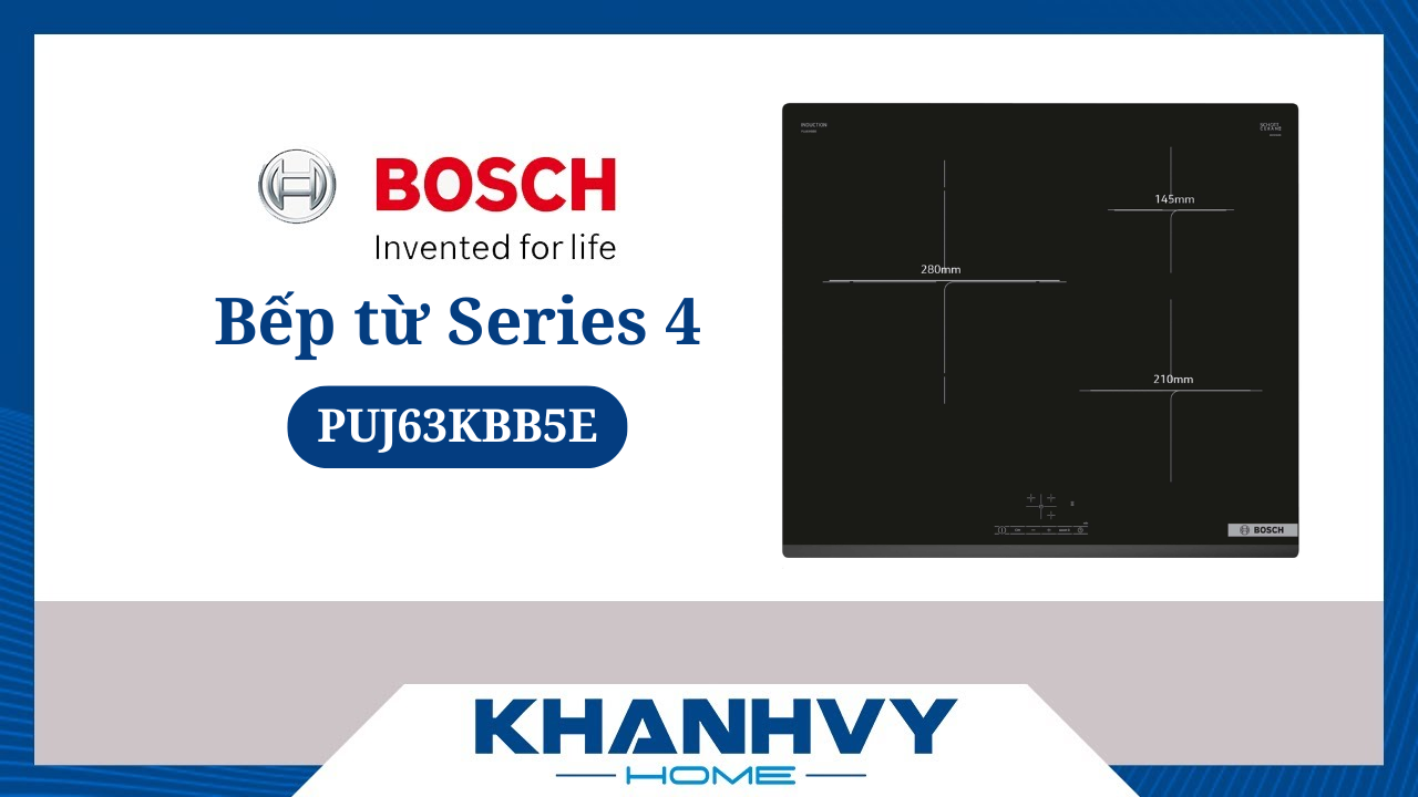 Bếp từ Bosch PUJ63KBB5E Serie 4 CÓ ĐÁNG MUA? [Đánh giá chi tiết]