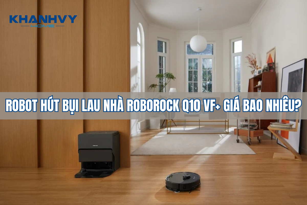 Robot hút bụi lau nhà Roborock Q10 VF+ giá bao nhiêu