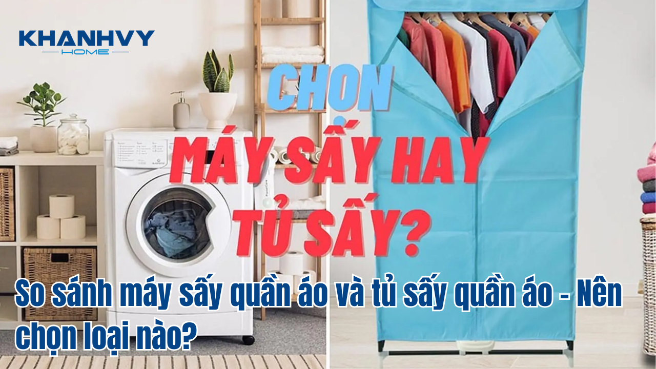 So sánh máy sấy quần áo và tủ sấy quần áo – Nên chọn loại nào?