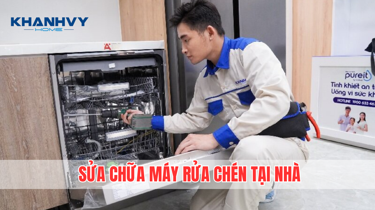 Dịch vụ sửa chữa máy rửa chén tại nhà - Uy tín, nhanh chóng