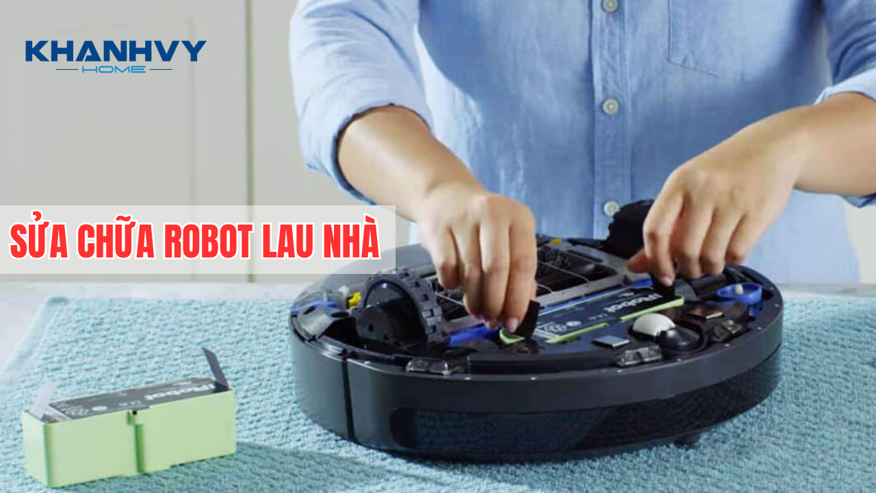 Dịch vụ sửa chữa robot lau nhà uy tín, nhanh chóng tại TPHCM