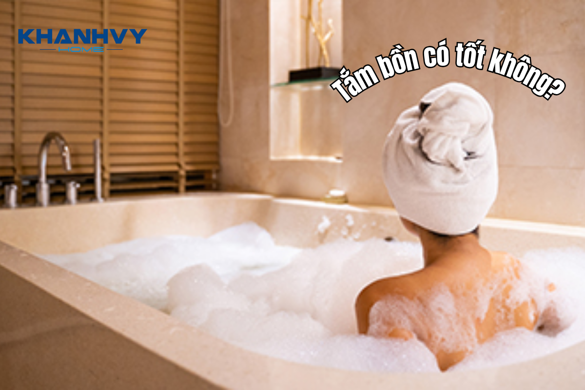 Tắm bồn có tốt không? 5+ lợi ích bất ngờ từ bồn tắm mang lại