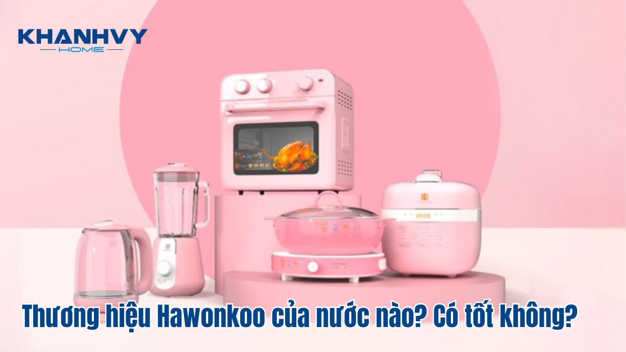 Thương hiệu Hawonkoo của nước nào? Có tốt không?