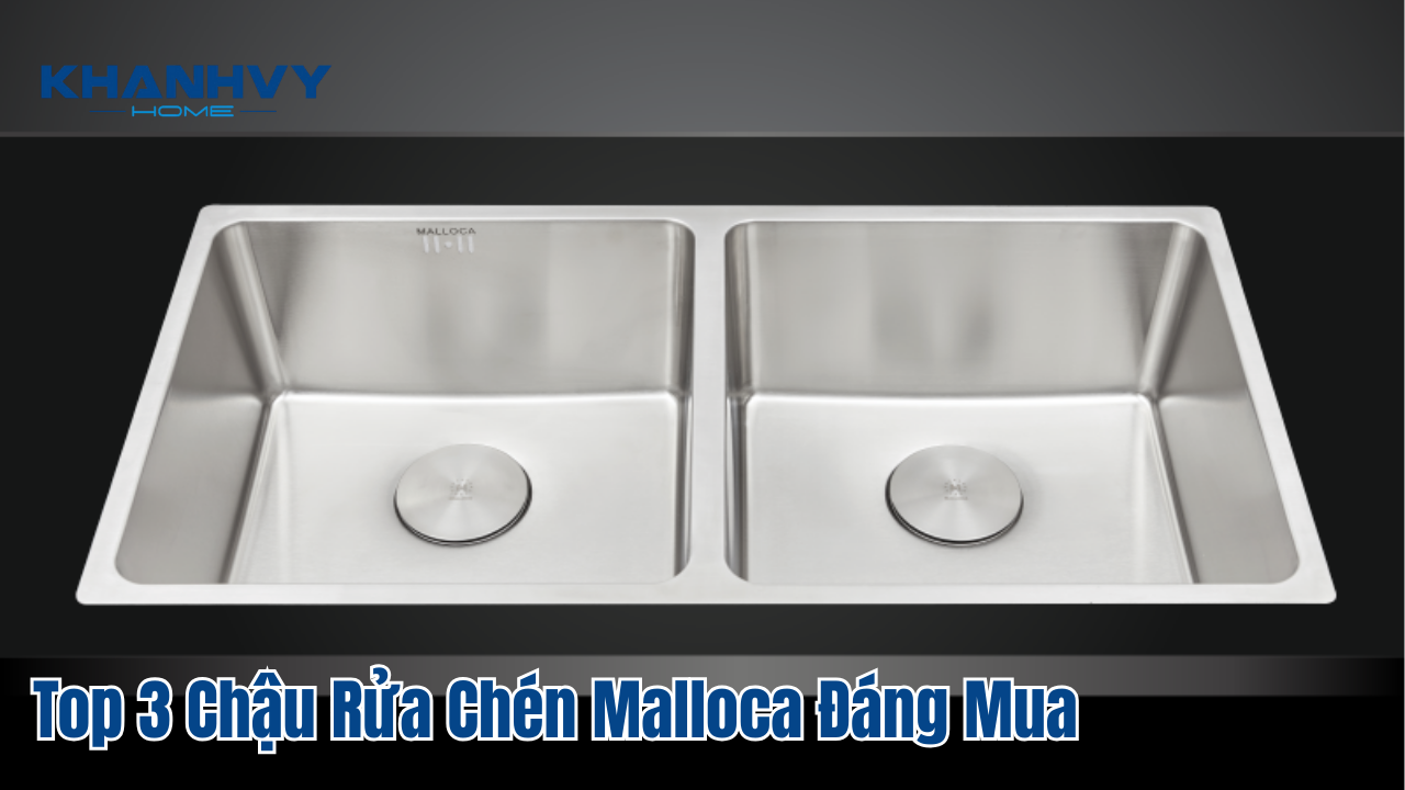Top 3 Chậu Rửa Chén Malloca Đáng Mua